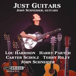 John Schneider, Gene Sterling, Rebekah Raff, Carter Scholz, Harry Partch, LOU HARRISON, Terry Riley  Just Guitars  CD