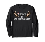 Most Likely To Sing Christmas Carols Long Sleeve T-Shirt