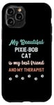 iPhone 11 Pro Pixie Bob Pixebob Cat Owner Lover Therapist And Friend Case