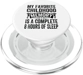 My Favorite Childhood Memory Is A Complete 8 Hours Of Sleep PopSockets PopGrip for MagSafe