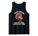 Trot Squad We'll Get There When We Get There, Thanksgiving Tank Top