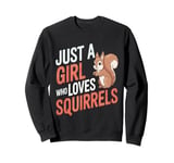 Squirrel Just a Girl Who Loves Squirrels Funny Animal lover Sweatshirt