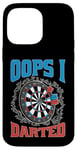 Coque pour iPhone 14 Pro Max Oops I Darted Erreur du joueur de fléchettes ----