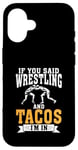 Coque pour iPhone 16 Si vous avez dit Wrestling and Tacos, je suis dans Sport Coach Wrestling.