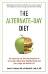 The Alternate-Day Diet Revised: The Original Up-Day, Down-Day Eating Plan to Turn on Your 'Skinny Gene,' Shed the Pounds, and Live a Longer and Health