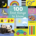 100 First Things to Know (bok, board book, eng)