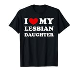 I Love My Lesbian Daughter, I Heart My Lesbian Daughter T-Shirt