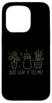 Coque pour iPhone 15 Pro Just Leaf It to Me Chemise mignonne pour amateur de jardinage