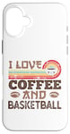 iPhone 16 Plus I love Coffee and Basketball Cute Kawaii Case