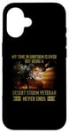 iPhone 16 VETERAN Being A Desert Storm Veteran Never Ends Case