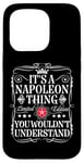 iPhone 15 Pro Napoleon Name Its A Napoleon Thing You Wouldn't Understand Case