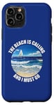 Coque pour iPhone 11 Pro La vie est vraiment belle, la plage m'appelle et je dois y aller en été