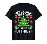 My Carols Are Loud Christmas Tree Fun Off-Key T-Shirt