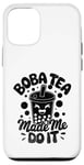 iPhone 12/12 Pro Boba Tea Made Me Do It Milk Tea Bubble Tea Boba Pearl Lover Case