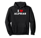 I Love Alphas, I Heart Alphas Pullover Hoodie