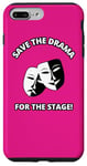 iPhone 7 Plus/8 Plus Save the Drama for the Stage Theater Acting Comedy Masks Case