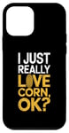 iPhone 12 mini I Just Really Love Corn Ok Farmer Corn Lover Case