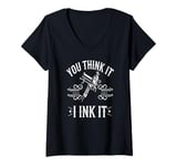 Womens Tattoo Artist You Think It I Ink It Funny Ink Saying V-Neck T-Shirt