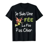 je suis une fee la fee pachier humour gift humour T-Shirt