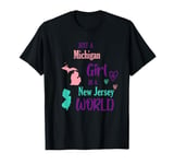 Proud Girl Just a Michigan girl in a New Jersey World T-Shirt