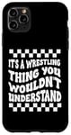 Coque pour iPhone 11 Pro Max Citation amusante It's A Wrestling Thing You Wouldn't Understand