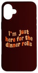 iPhone 16 Plus I'm Just Here For The Dinner Rolls Retro Thanksgiving Bread Case