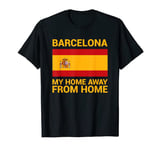 Home Away From Home Spanish Espana Barcelona Spain T-Shirt
