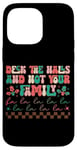 iPhone 14 Pro Max Deck The Halls And Not Your Family Holiday Fun Case