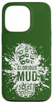 iPhone 13 Pro "Glorious Mud" A Mud Runner Joke or Funny Trail Running Case