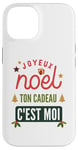 Coque pour iPhone 14 Joyeux Noël Ton Cadeau C'est Moi Humour Couple Drôle