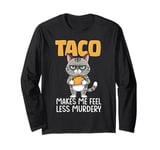 Taco cat funny cat eating taco makes me feel less Murdery Long Sleeve T-Shirt