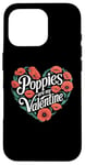 iPhone 16 Pro Poppies Are My Valentine Red Poppy Flower Valentines Day Case