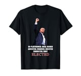 Trump De-Platformed, Arrested, Charged, Shot... ELECTED T-Shirt