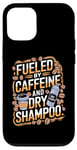 iPhone 12/12 Pro Fueled By Caffeine And Dry Shampoo Case