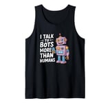 I talk to robots more than human Funny AI Machine Learning Tank Top