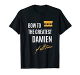 Bow To The Greatest Damien Of All Time First Given Name T-Shirt