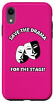 iPhone XR Save the Drama for the Stage Theater Acting Comedy Masks Case