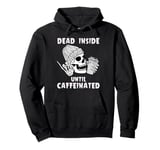 Halloween Skeleton Dead Inside Until Caffeinated Men Women Pullover Hoodie