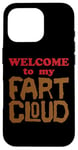 iPhone 16 Pro WELCOME to my FART CLOUD Funny Fart will just blow them away Case