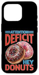 Coque pour iPhone 16 Pro Attention Deficit Hey Donuts Jeux de mots sur le TDAH ----