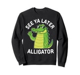 See You Later Alligator Gator Good Bye Cute Cartoon Funny Sweatshirt