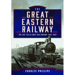 The Great Eastern Railway, The Late 19th and Early 20th Century, 1862–1924 (inbunden, eng)