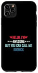 iPhone 11 Pro Max Hello I'm Awesome But You Can Call Me Rodrick Case