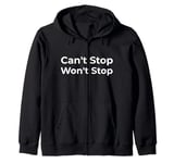 Can't Stop Won't Stop Zip Hoodie