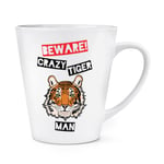 Beware Crazy Tiger Man 12oz Latte Mug Cup - Funny Animal