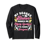 Bake Baking My Degree In Baker Makes Me Highly Qualified To Long Sleeve T-Shirt