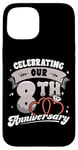 iPhone 15 8th Wedding Anniversary Celebrating 8 Years Matching Gift Case