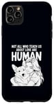 iPhone 11 Pro Max Not All Who Teach Us About Love Are Human Funny Corgi Owner Case