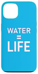 Coque pour iPhone 13 Water = Life Eau = vie, l'eau c'est la vie, l'eau est la vie