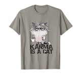 Karma is a Cat Grumpy and Sarcastic Funny Cat, Frazzled T-Shirt